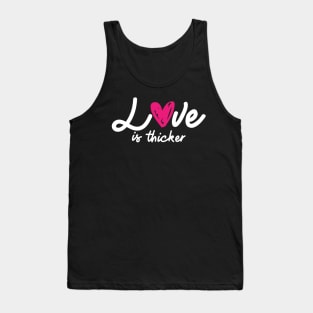 'Love Is Thicker' Awesome Family Love Gift Tank Top